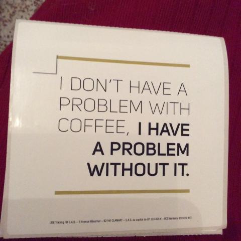 troc de  Autocollant café 11x11  « I have  problem  without it « , sur mytroc