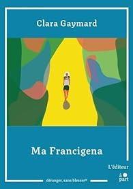 troc de troc recherche le livre " ma francigena " de clara gaymard image 0