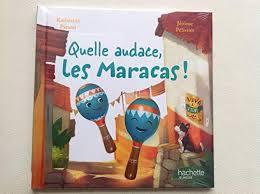 troc de troc l.jeunesse - quelle audace, les maracas ! image 0