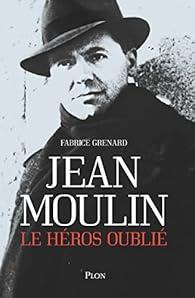 troc de troc recherche le livre " jean moulin, le héros oublié fabrice grenard image 0